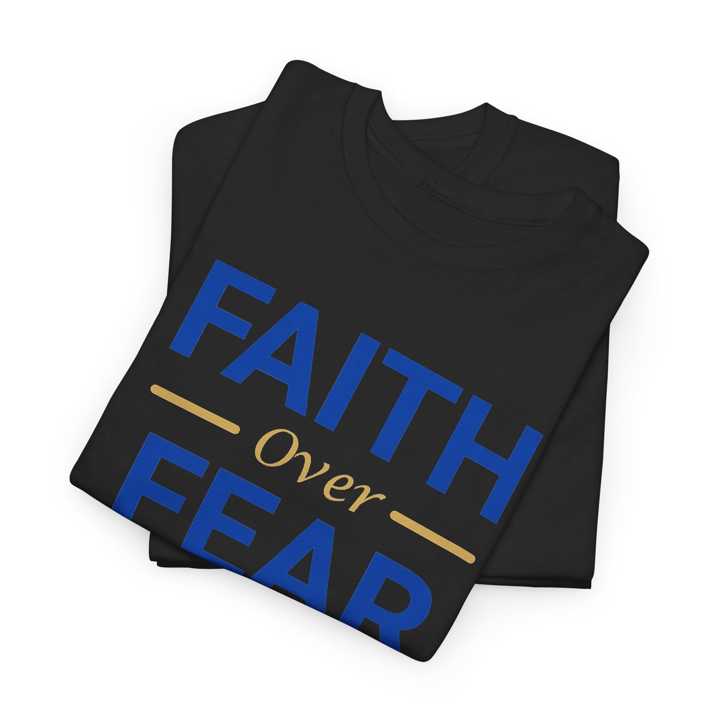 Faith Over Fear T-Shirt — Christian Inspirational Tee