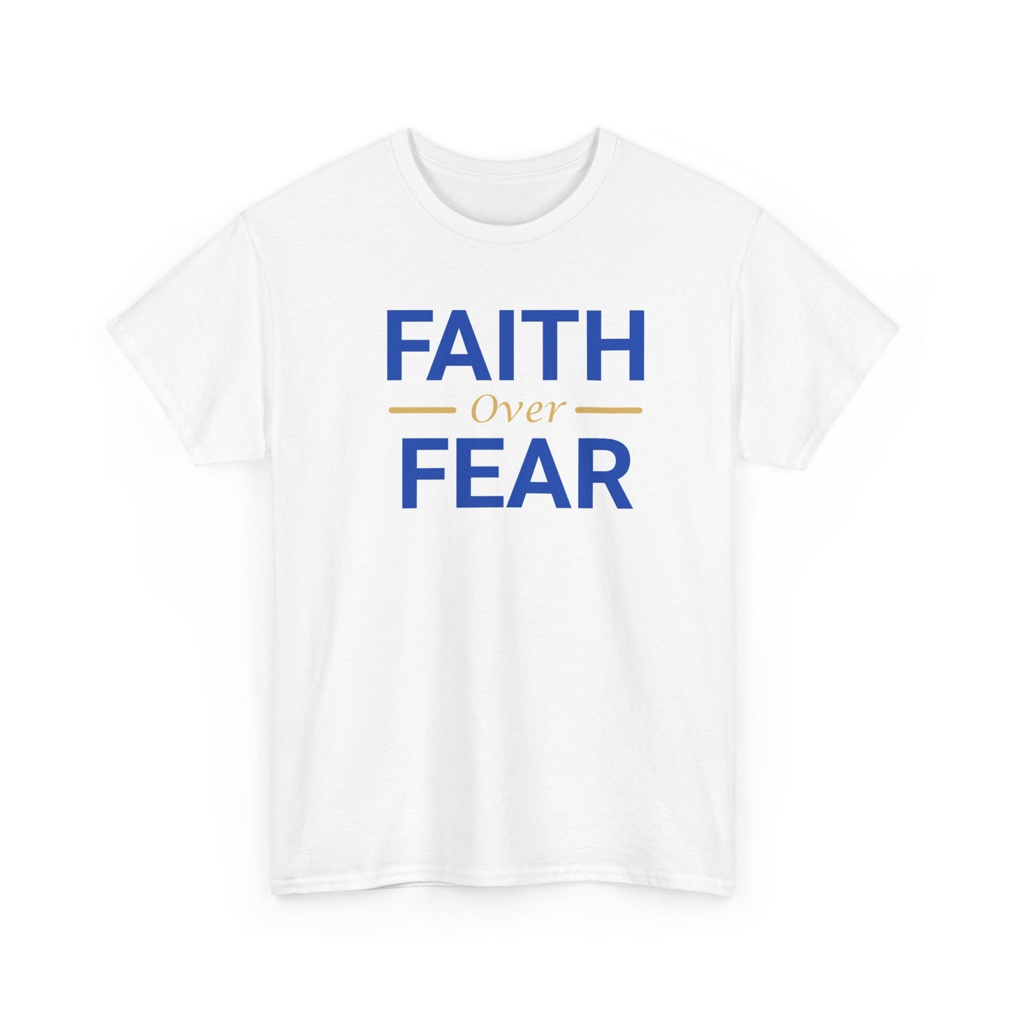 Faith Over Fear T-Shirt — Christian Inspirational Tee