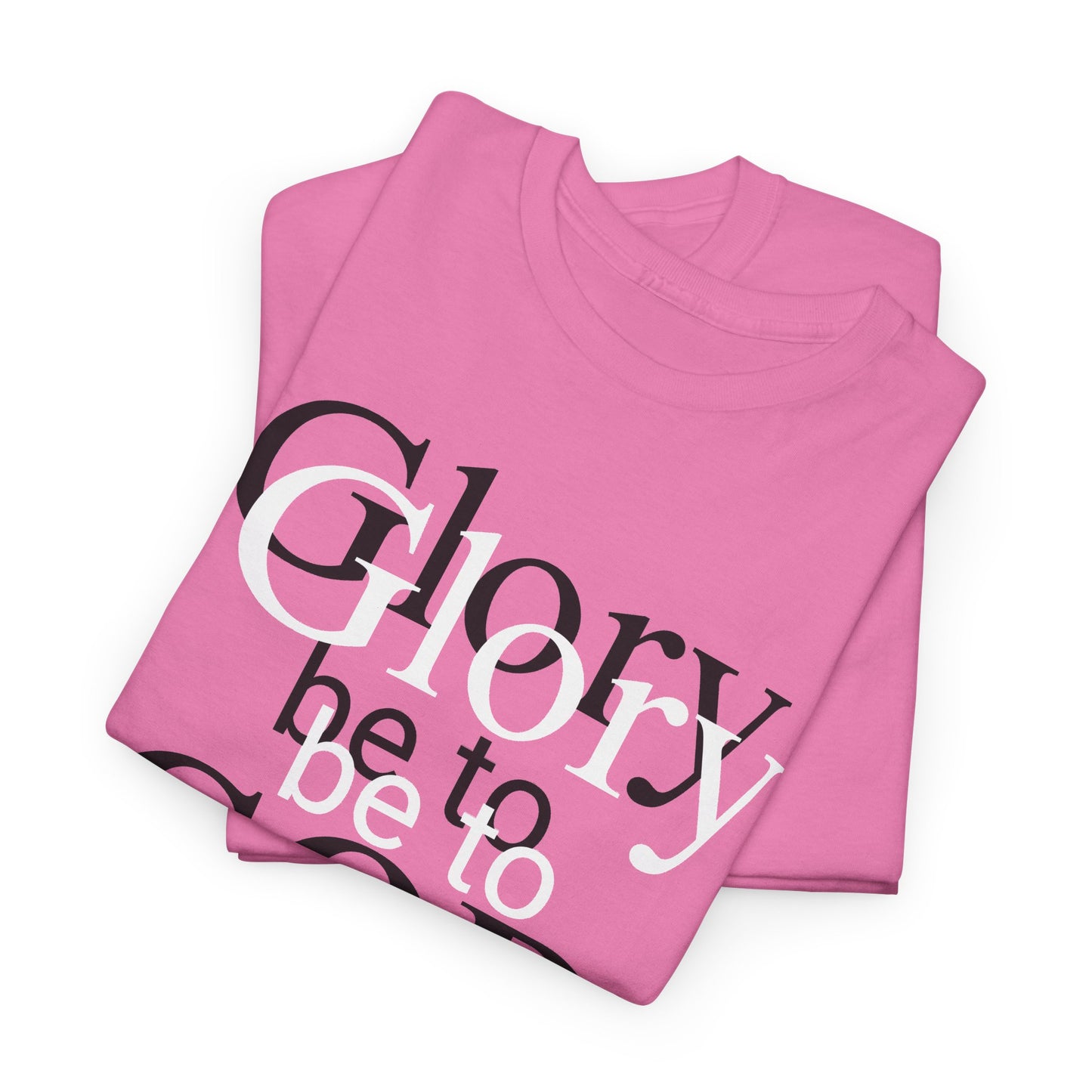 Glory Be To God Tee — Faith-Based Christian Graphic T-Shirt