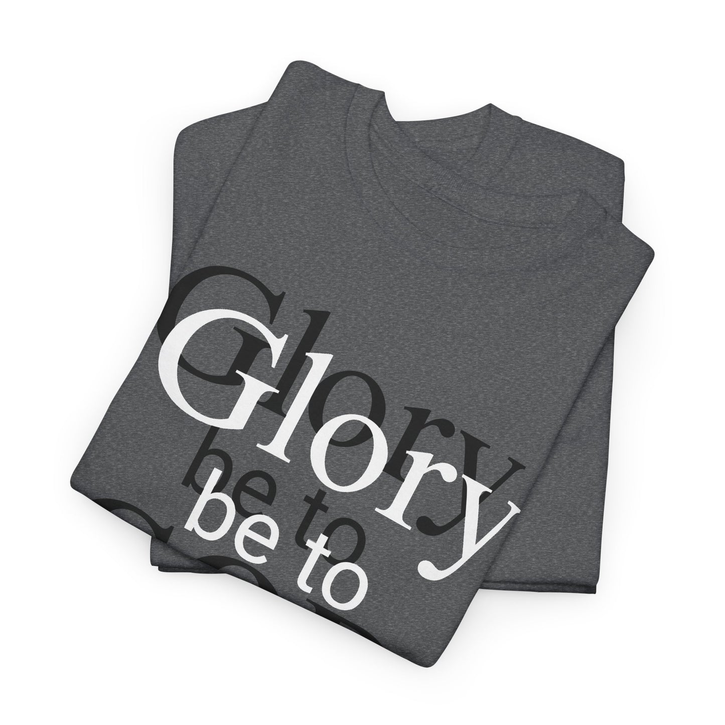 Glory Be To God Tee — Faith-Based Christian Graphic T-Shirt