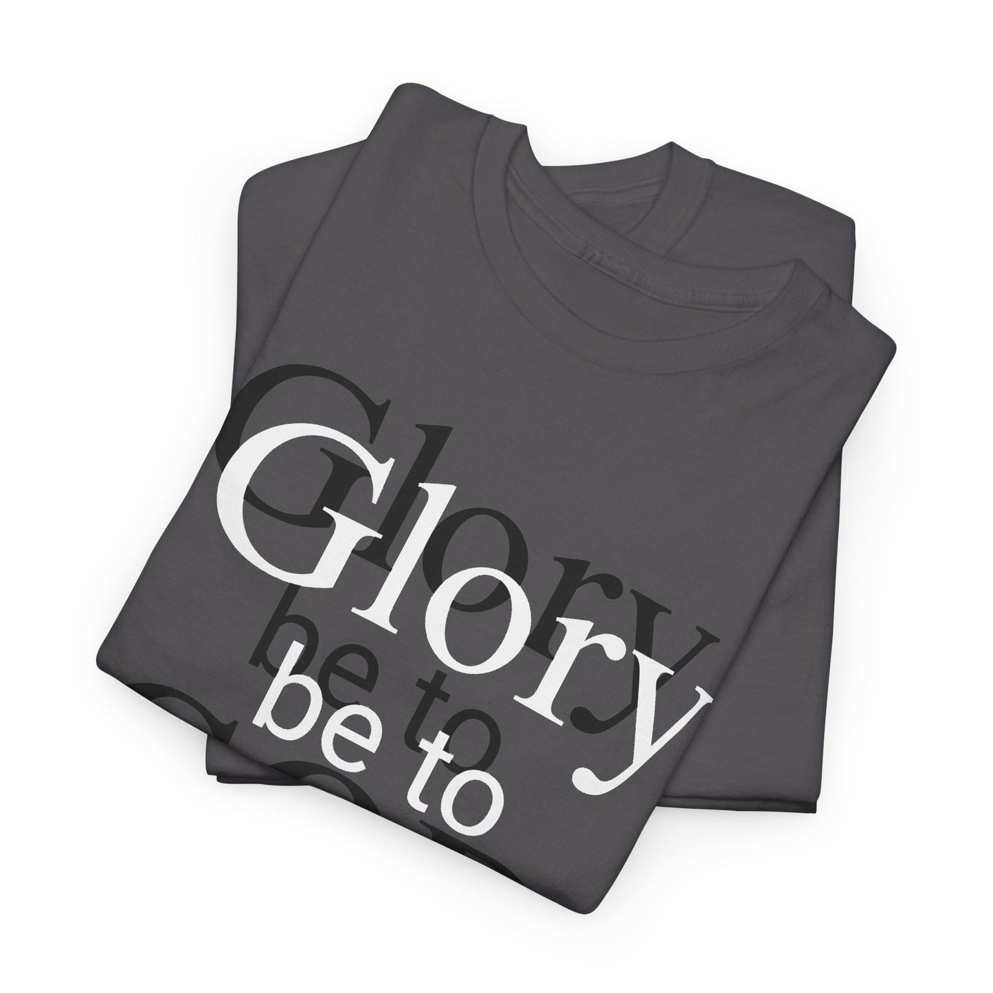 Glory Be To God Tee — Faith-Based Christian Graphic T-Shirt