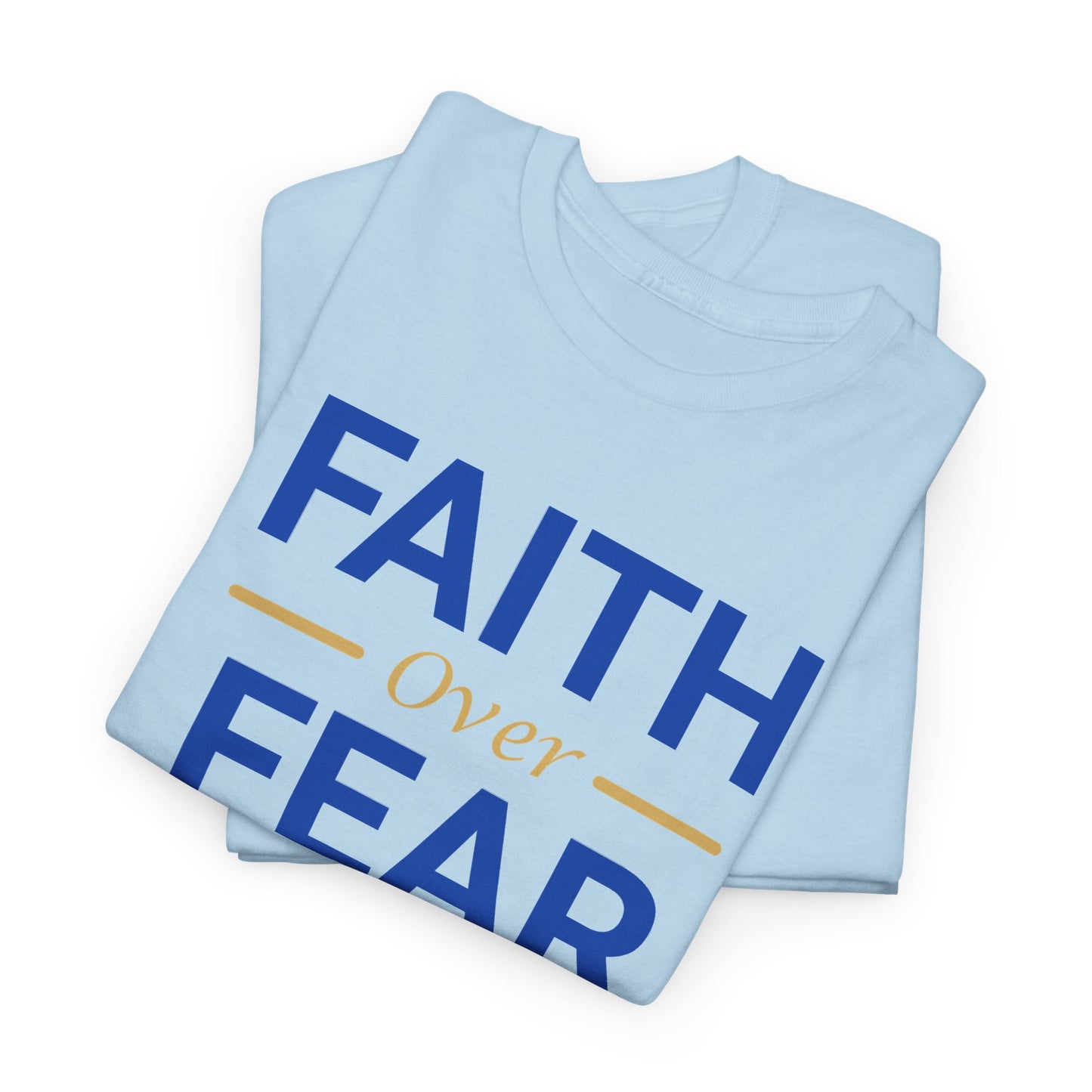 Faith Over Fear T-Shirt