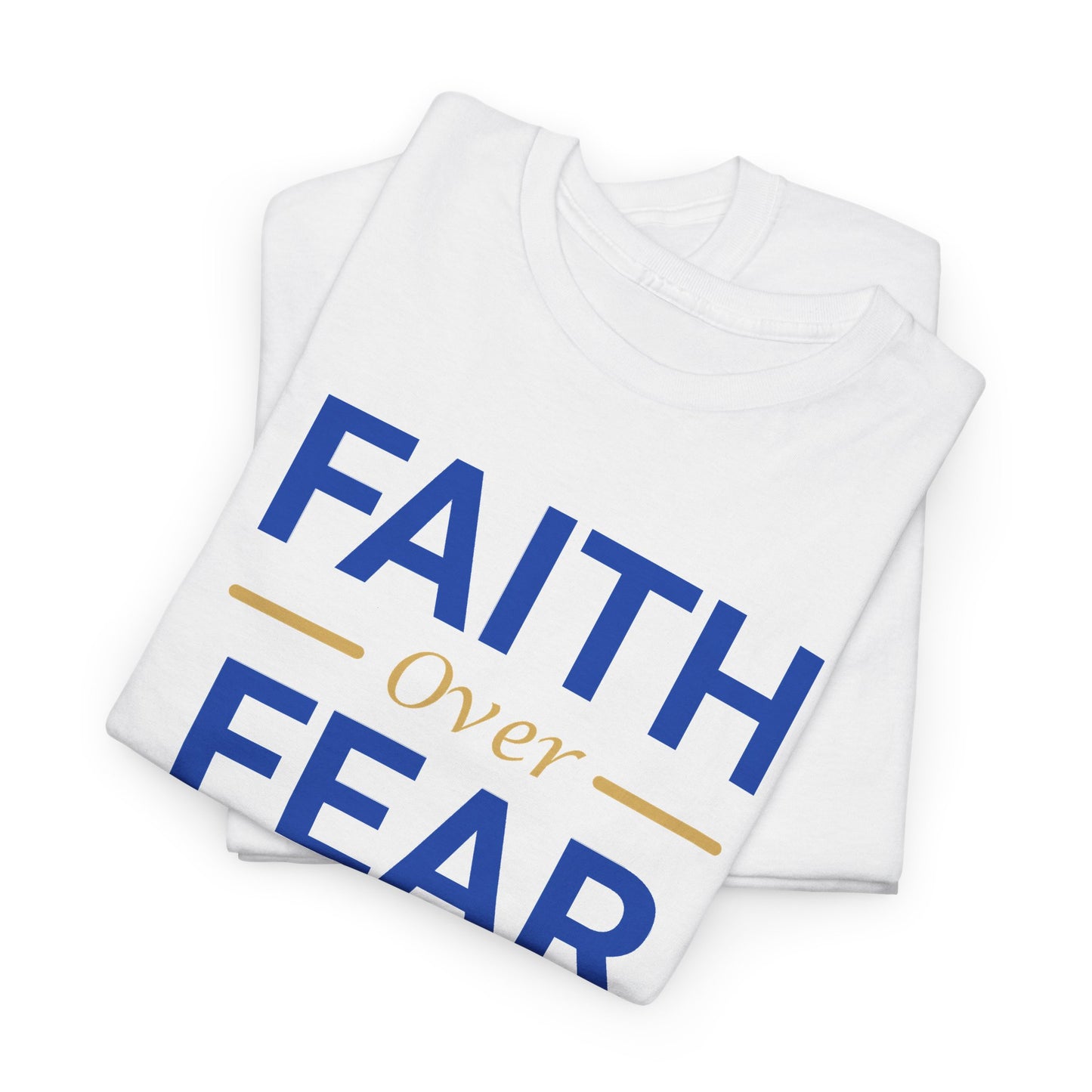 Faith Over Fear T-Shirt — Christian Inspirational Tee