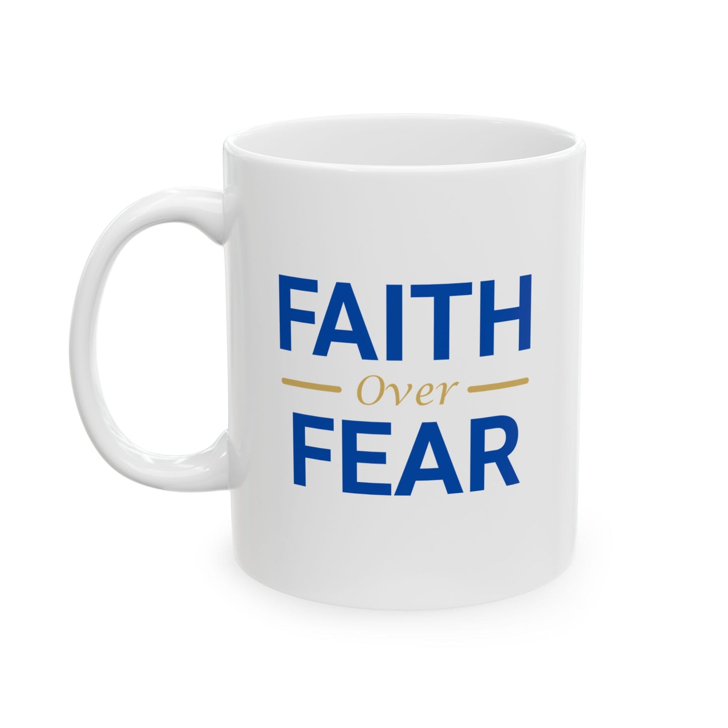 Faith over Fear 11 oz Mug