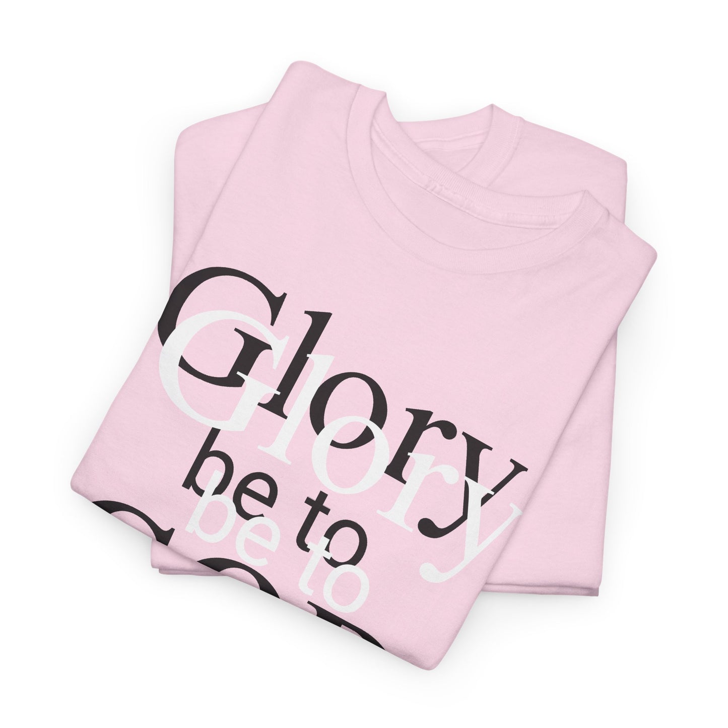 Glory Be To God Tee — Faith-Based Christian Graphic T-Shirt