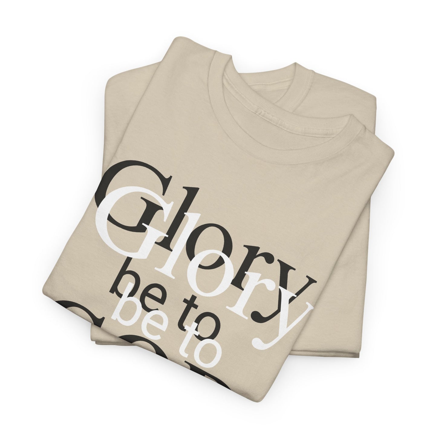 Glory Be To God Tee — Faith-Based Christian Graphic T-Shirt