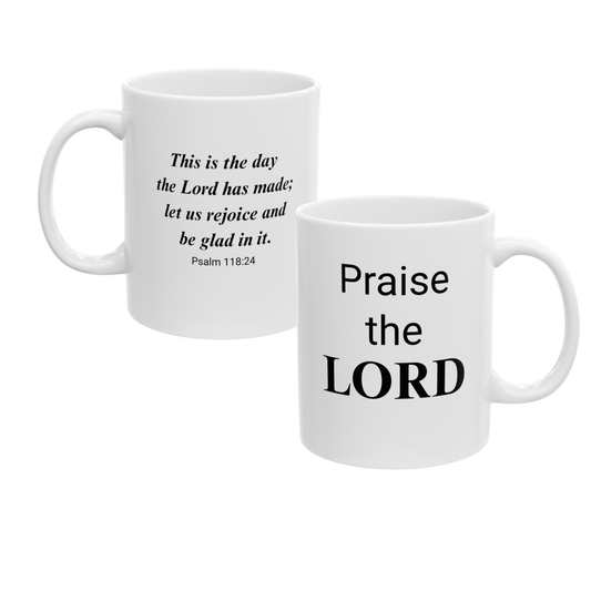 11 oz "Praise the LORD" coffee mug with Psalm 118:24 great to start your day in a inspirational way.