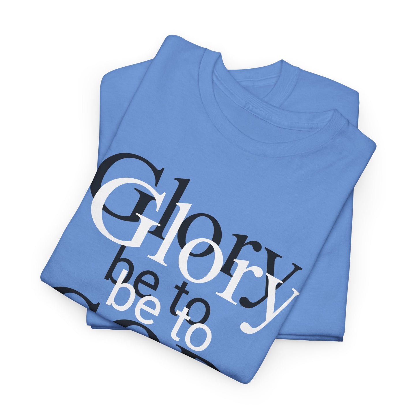 Glory Be To God Tee — Faith-Based Christian Graphic T-Shirt