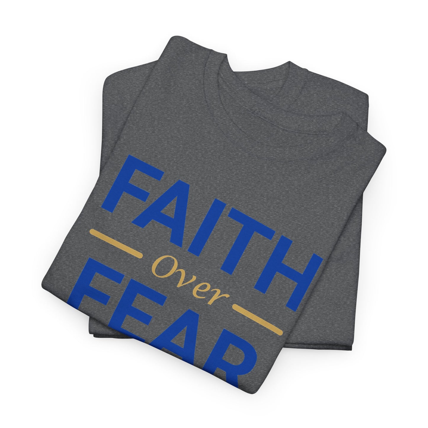 Faith Over Fear T-Shirt — Christian Inspirational Tee