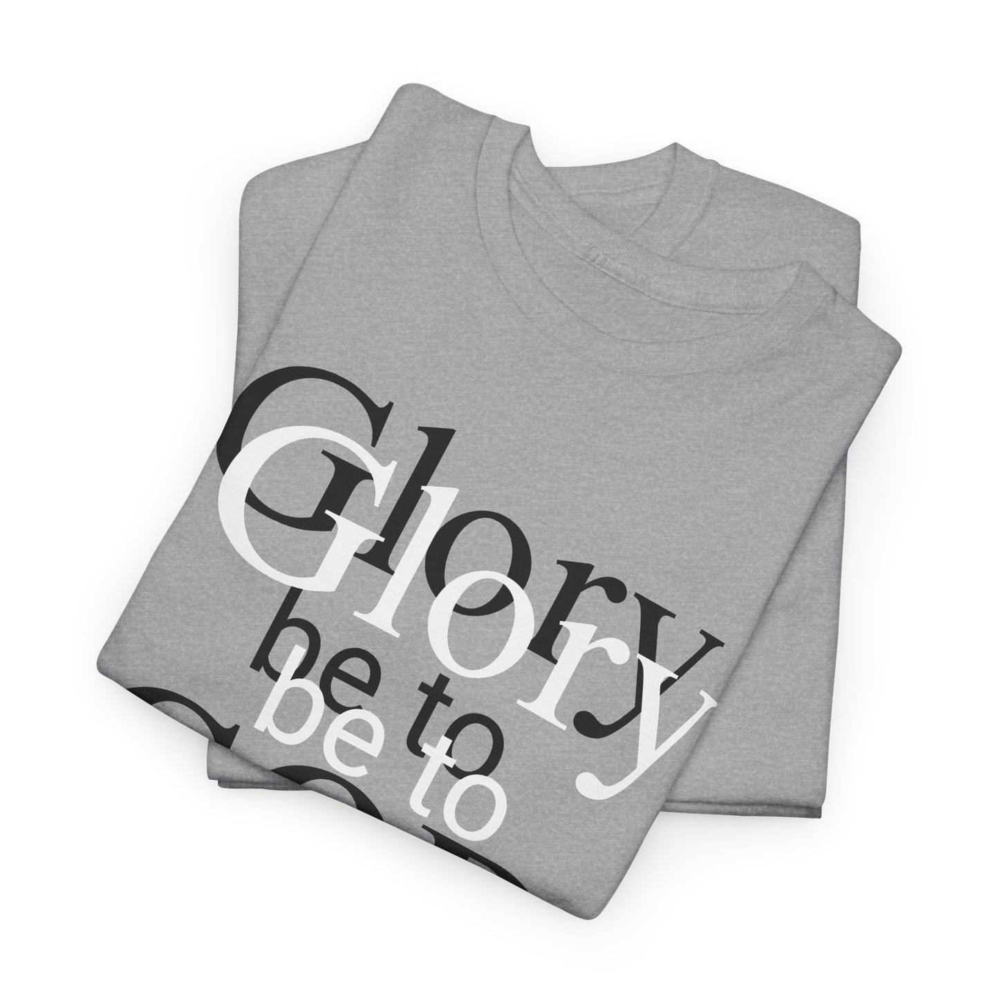 Glory Be To God Tee — Faith-Based Christian Graphic T-Shirt