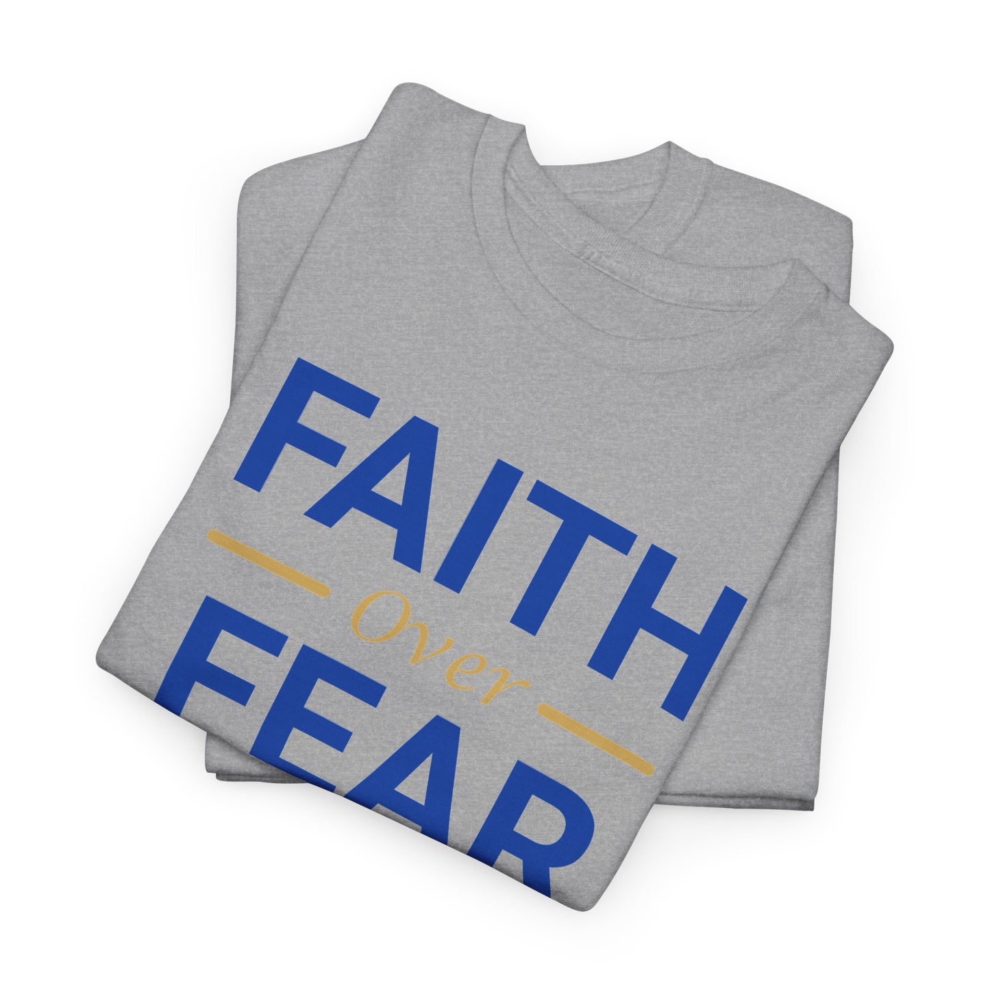 Faith Over Fear T-Shirt — Christian Inspirational Tee