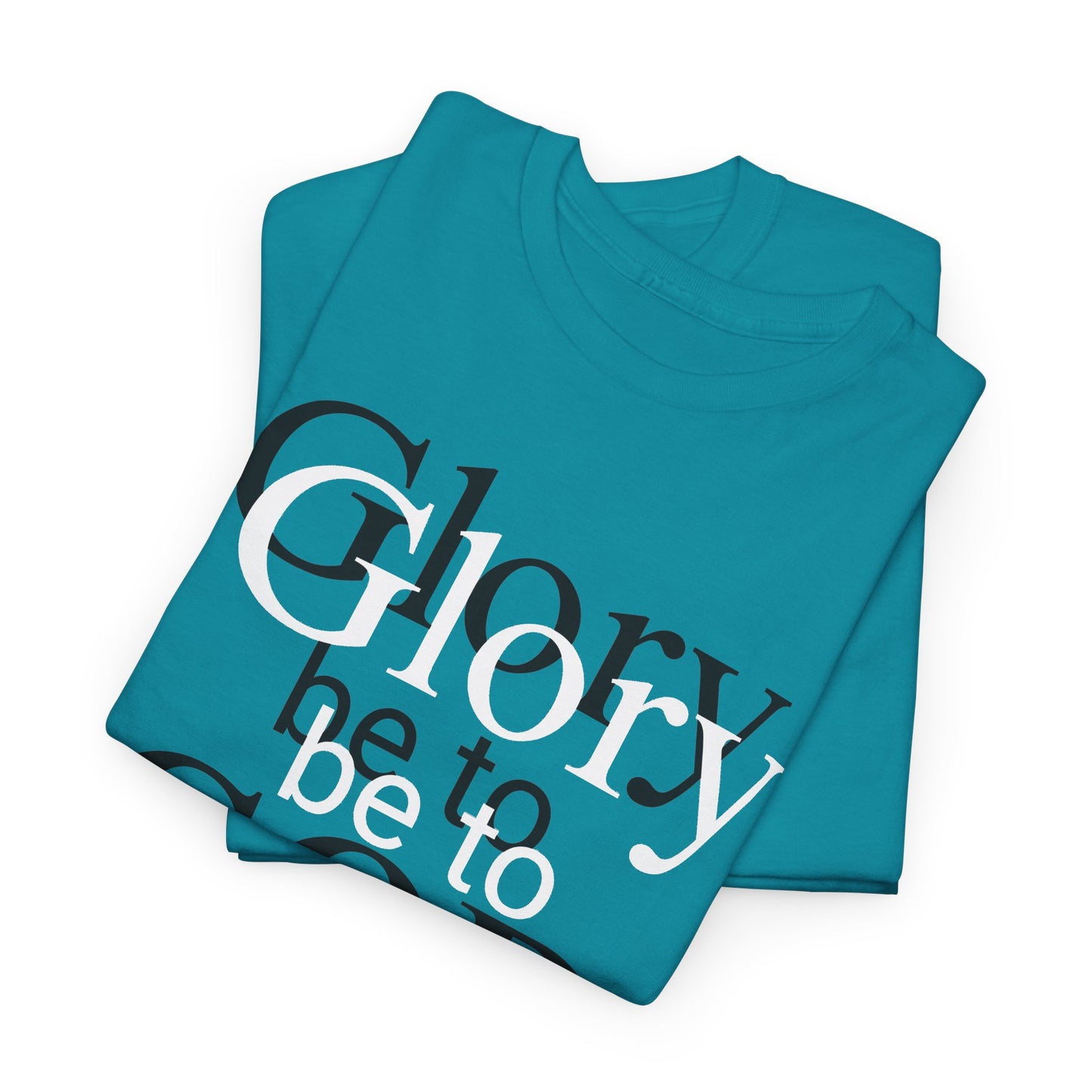Glory Be To God Tee — Faith-Based Christian Graphic T-Shirt