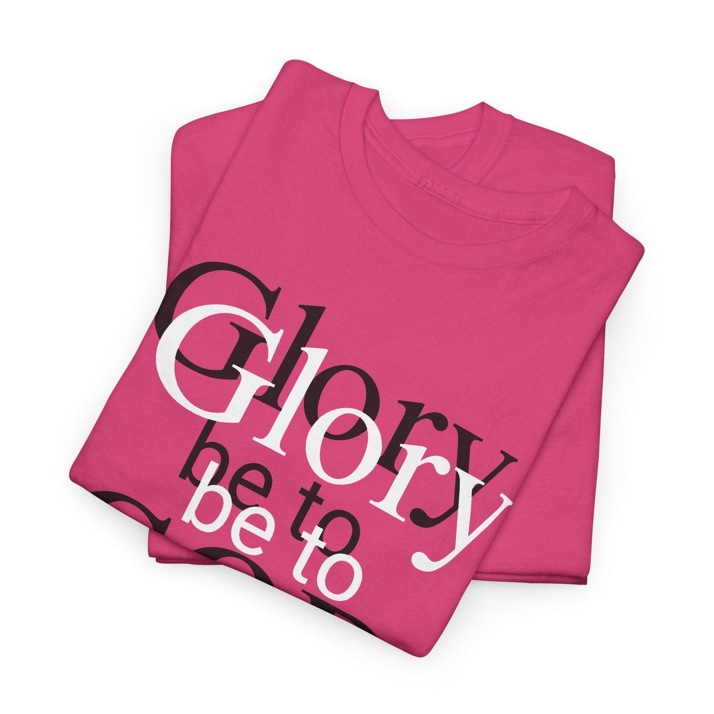 Glory Be To God Tee — Faith-Based Christian Graphic T-Shirt