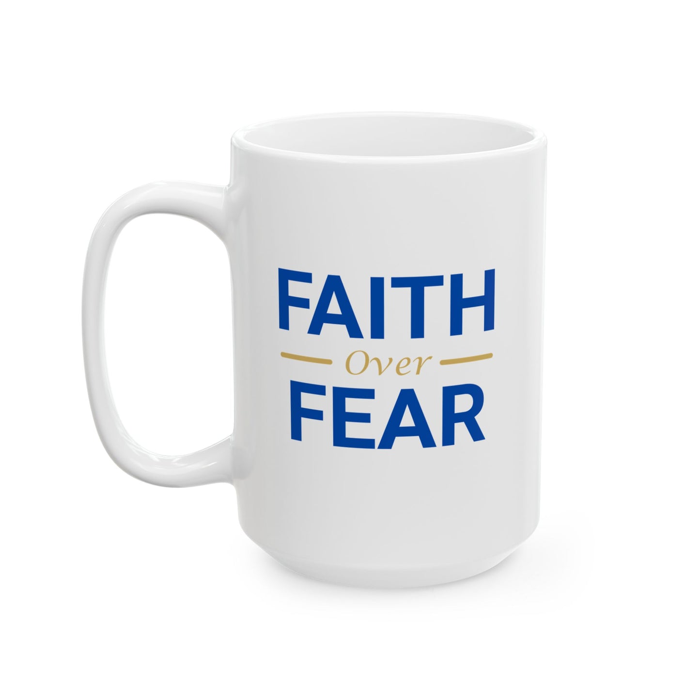 Faith over Fear 15 oz Mug